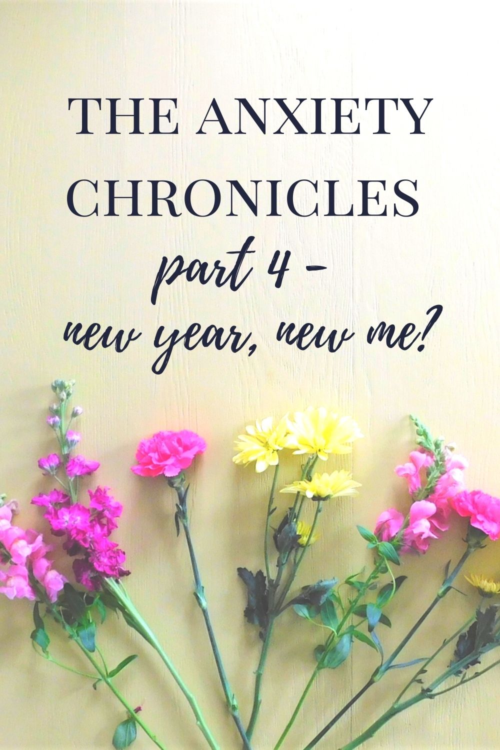The Anxiety Chronicles: Part 4 - New Year, New Me?